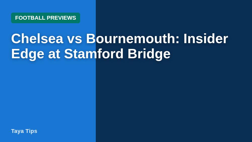 Chelsea vs Bournemouth: Insider Edge at Stamford Bridge