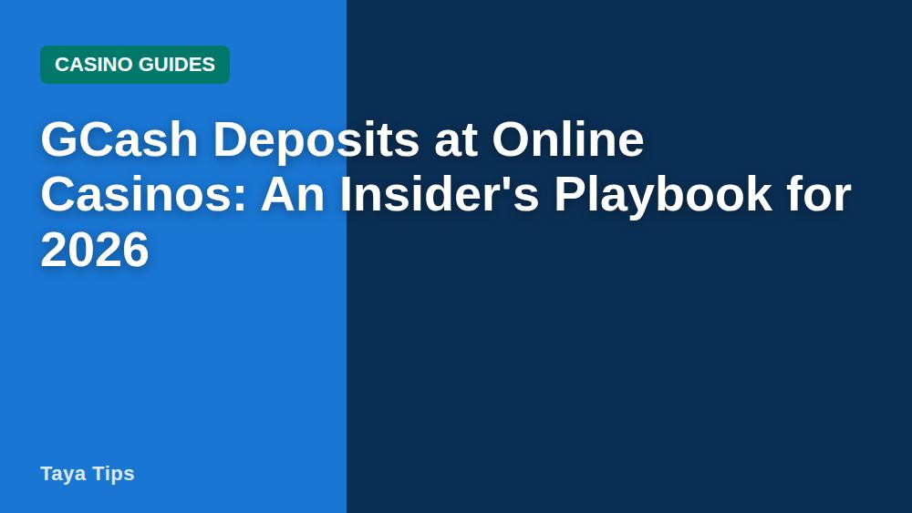 GCash Deposits at Online Casinos: An Insider's Playbook for 2026