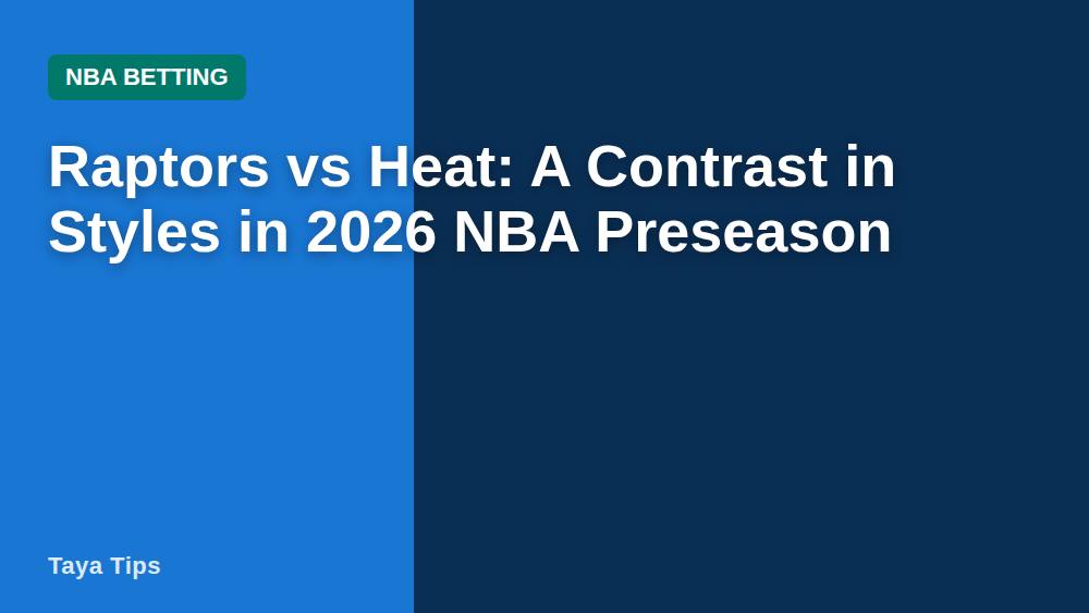 Raptors vs Heat: A Contrast in Styles in 2026 NBA Preseason